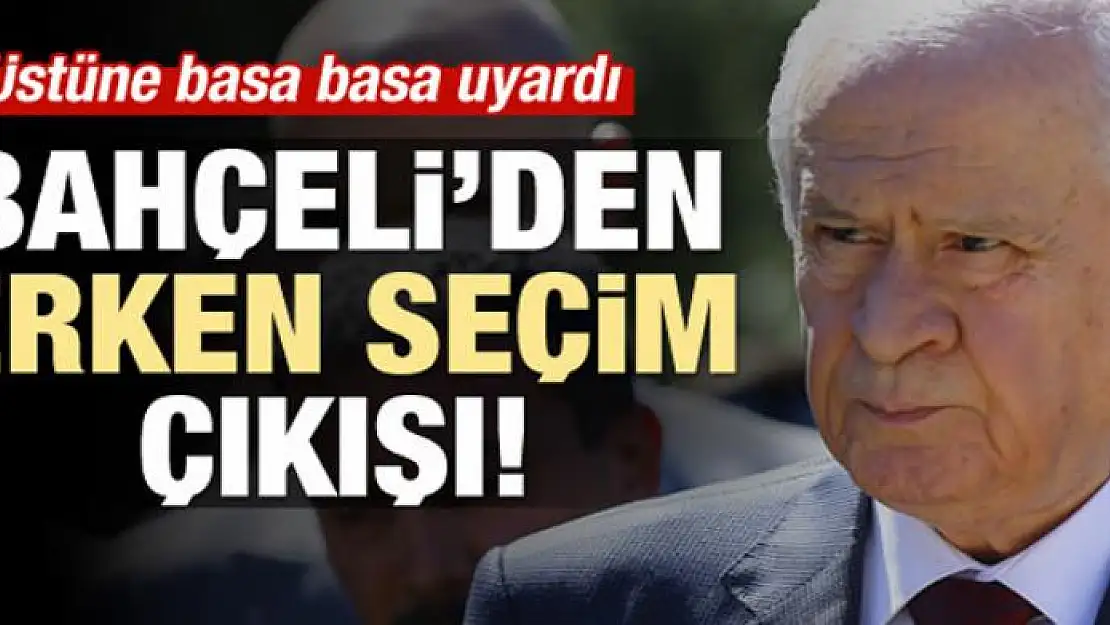 Bahçeli'den 'erken seçim' açıklaması