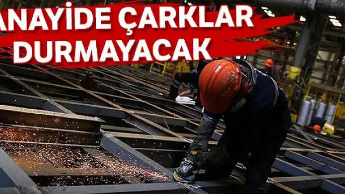 Sanayinin çarkları durmamalı