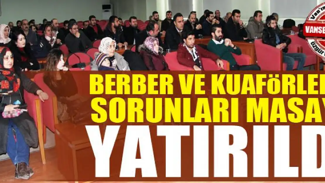 Berber ve kuaförlerin sorunları masaya yatırıldı