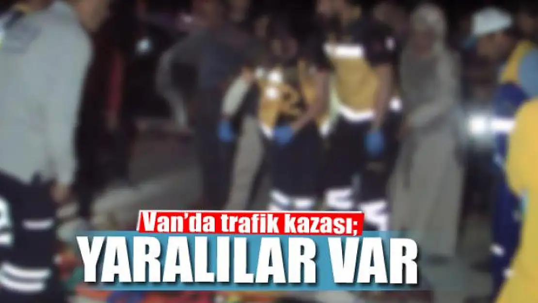 Van'da trafik kazası 2'si çocuk, 8 yaralı 