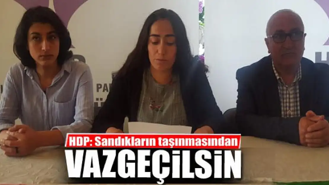 HDP: Sandıkların taşınmasından vazgeçilsin