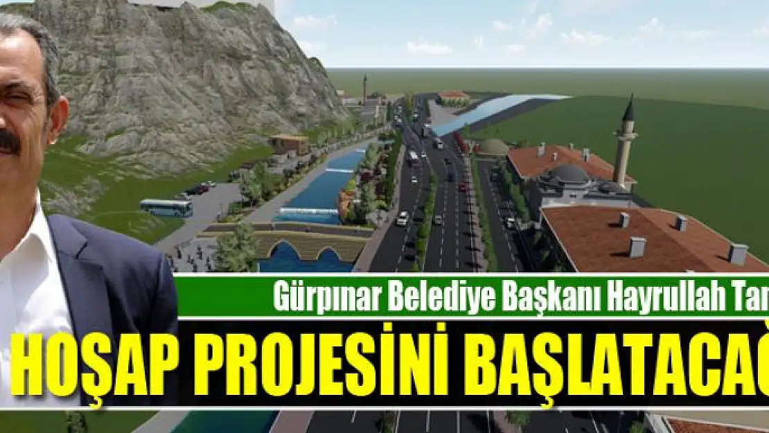 Başkan Tanış: 'Hoşap projesini başlatacağız'