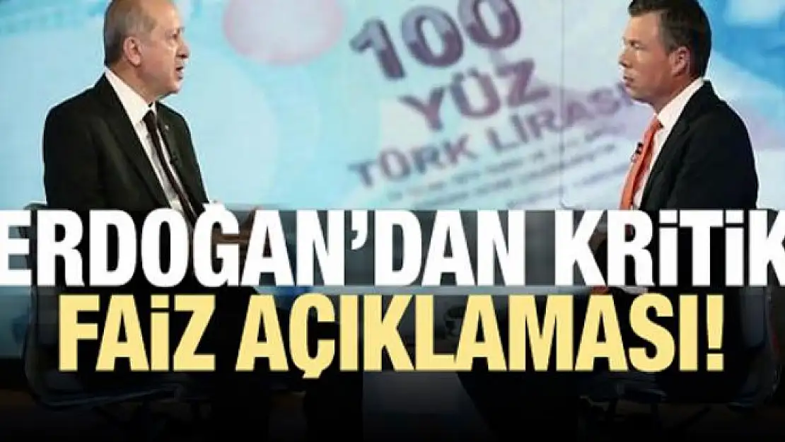 Erdoğan'dan kritik faiz açıklaması