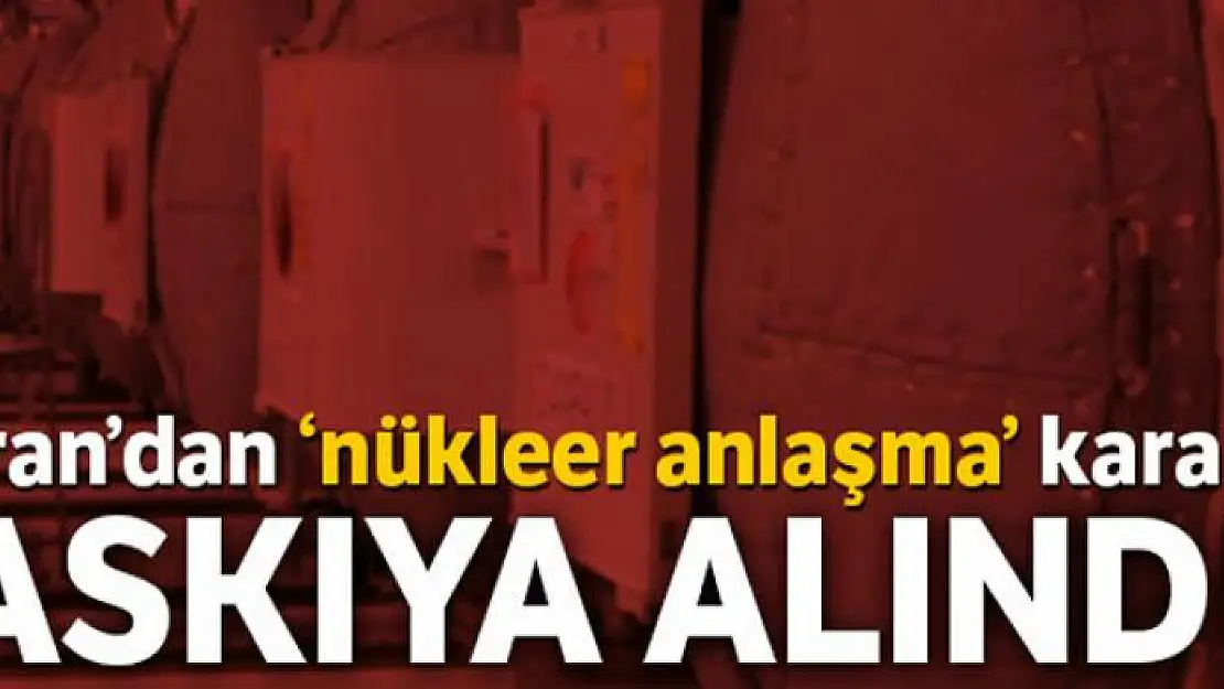 İran'dan 'nükleer anlaşma' kararı