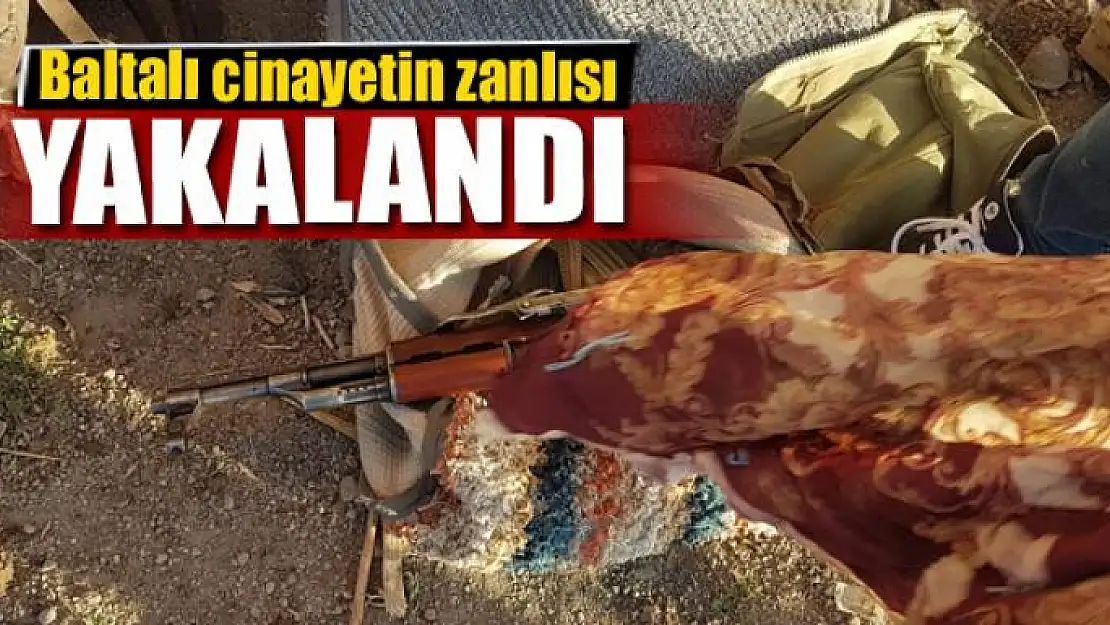 Baltalı cinayetin zanlısı yakalandı