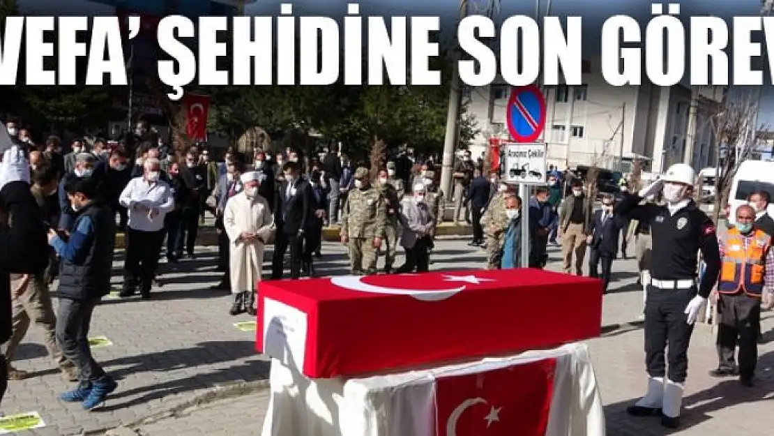 'Vefa' şehidine son görev