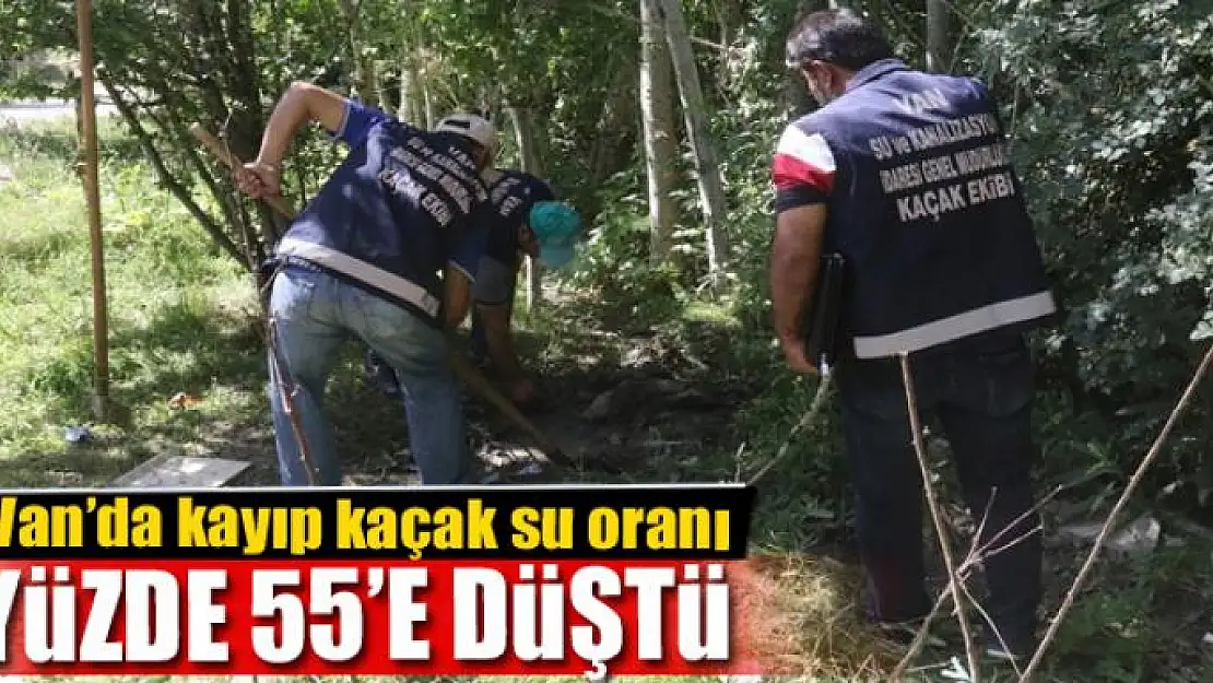 Van'da kayıp kaçak su oranı yüzde 55'e düştü