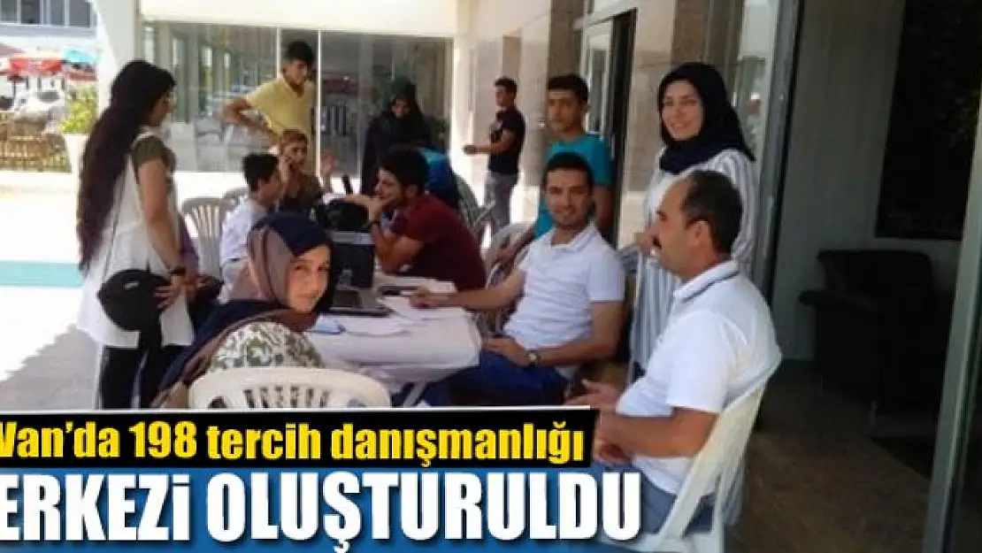 Van'da 198 tercih danışmanlığı merkezi oluşturuldu