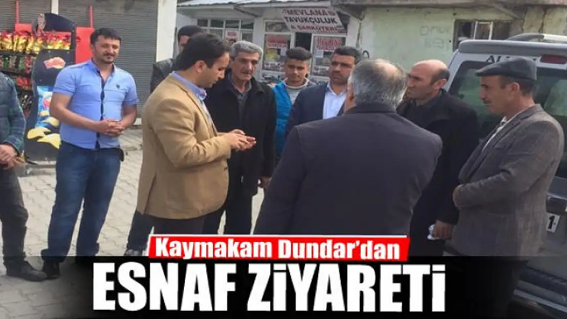 Kaymakam Dundar'dan esnaf ziyareti