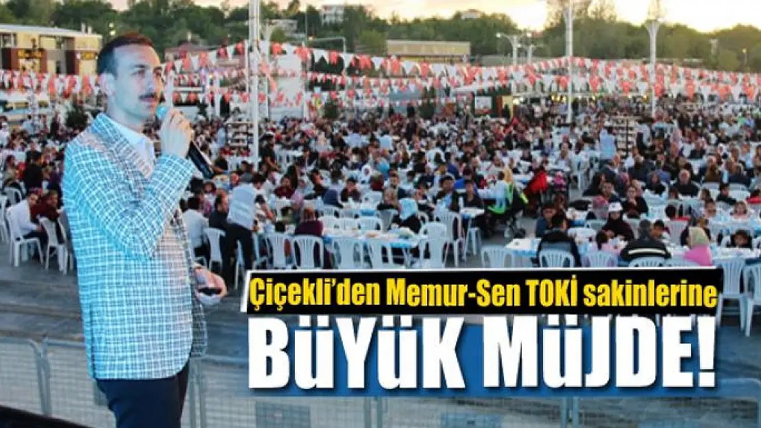 Çiçekli'den Memur-Sen TOKİ sakinlerine müjde 