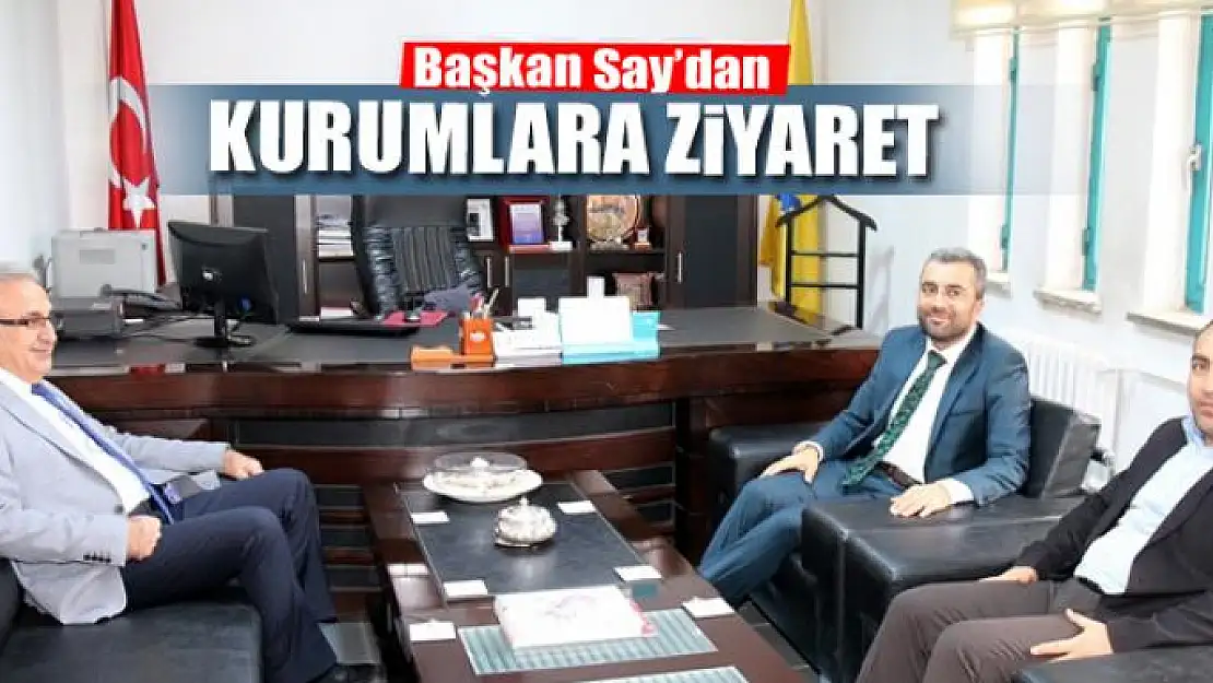 Başkan Say'dan kurumlara ziyaret