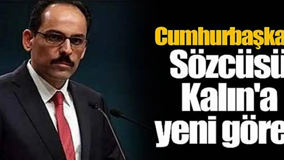 Kalın'a yeni görev