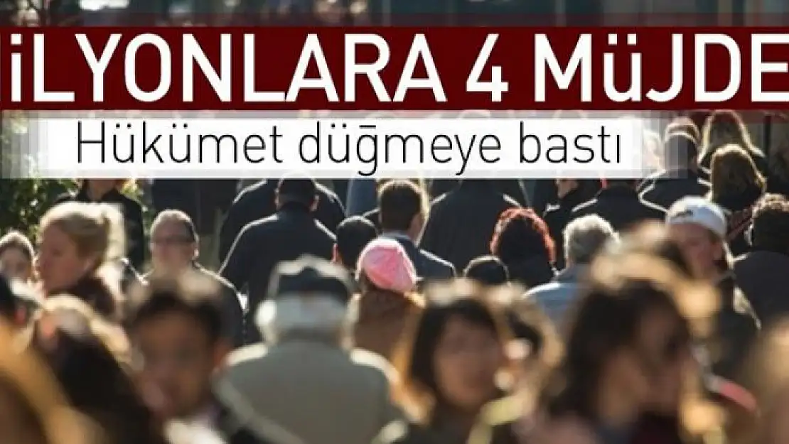 Milyonlara 4 müjde 