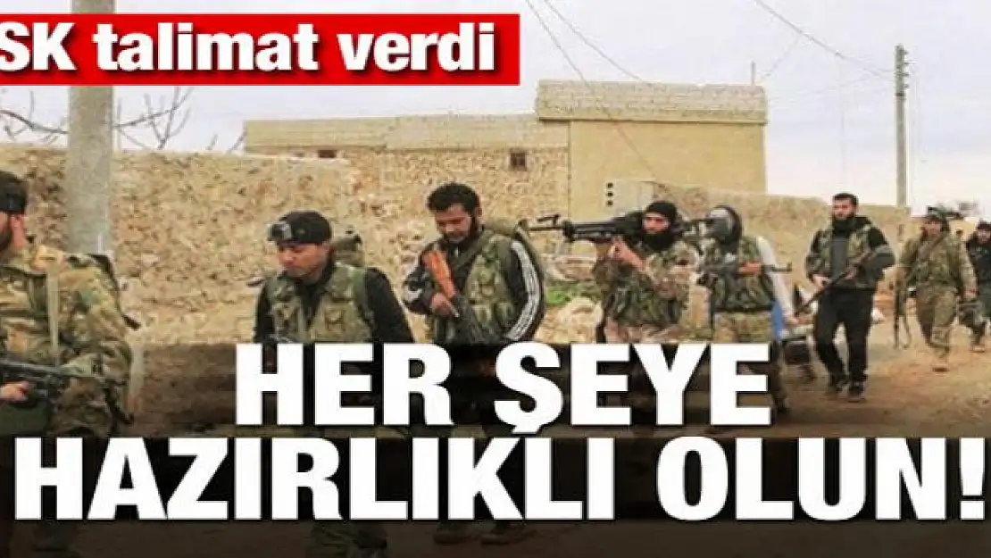 TSK talimat verdi! Her şeye hazırlıklı olun