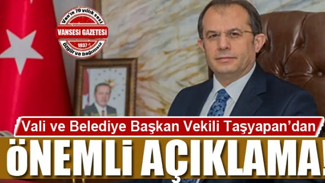 Vali ve Belediye Başkan Vekili Taşyapan'dan önemli mesaj