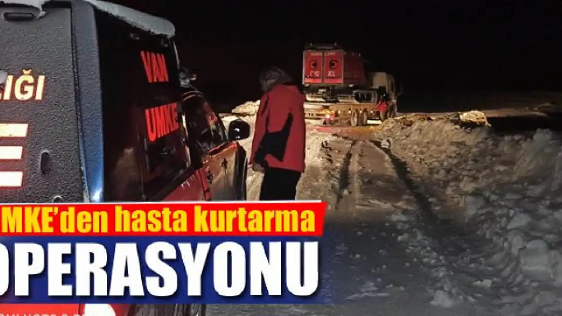 UMKE'den hasta kurtarma operasyonu