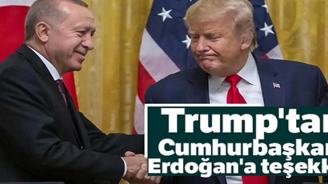 Trump'tan Cumhurbaşkanı Erdoğan'a teşekkür