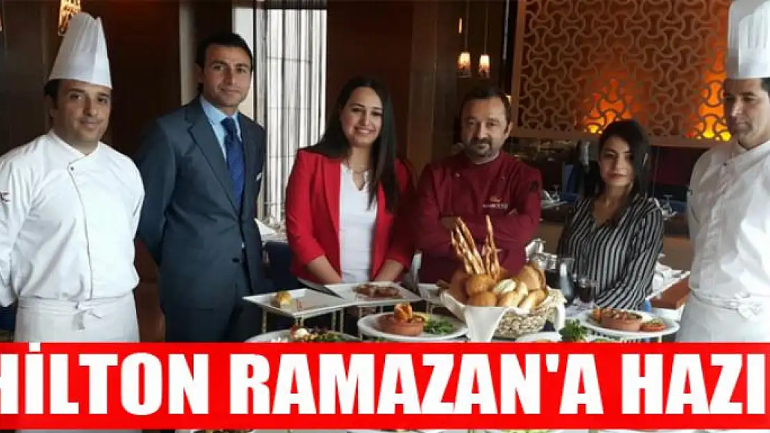 HİLTON RAMAZAN'A HAZIR 