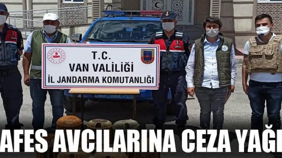 KAFES AVCILARINA CEZA YAĞDI