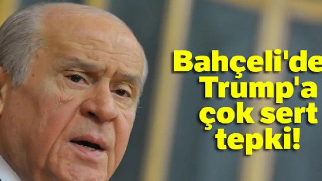 MHP Lideri Bahçeli'den Trump'a: 'Tehditlerine tamam diyen senin gibi olsun'