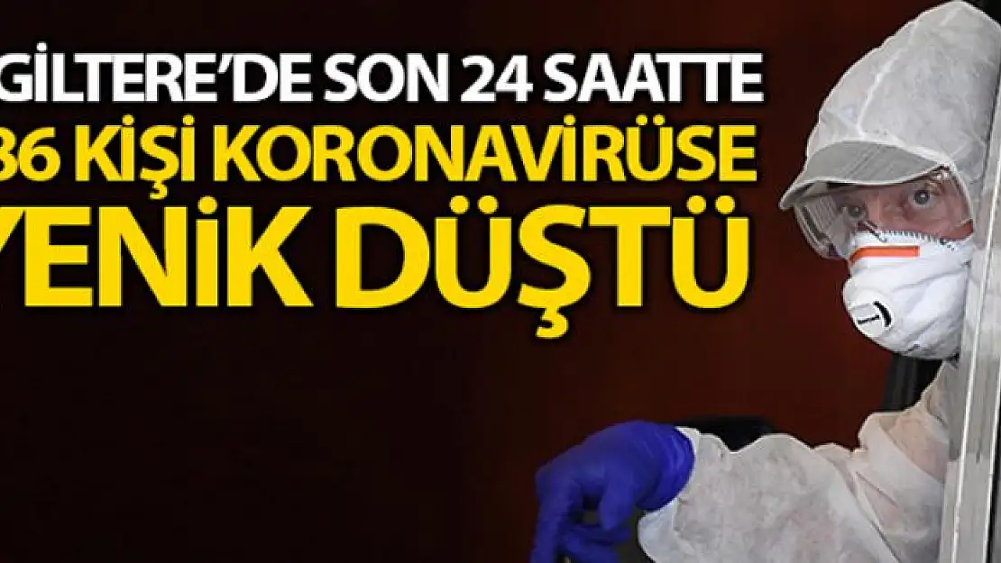 İngiltere'de son 24 saatte korona virüsten 586 kişi öldü