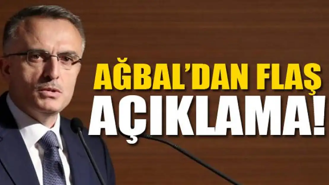 Ağbal'dan flaş açıklama!