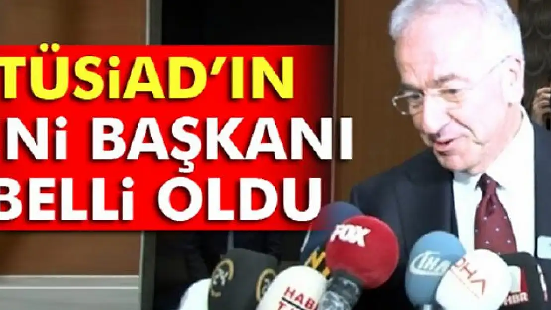 TÜSİAD'ın yeni başkanı belli oldu