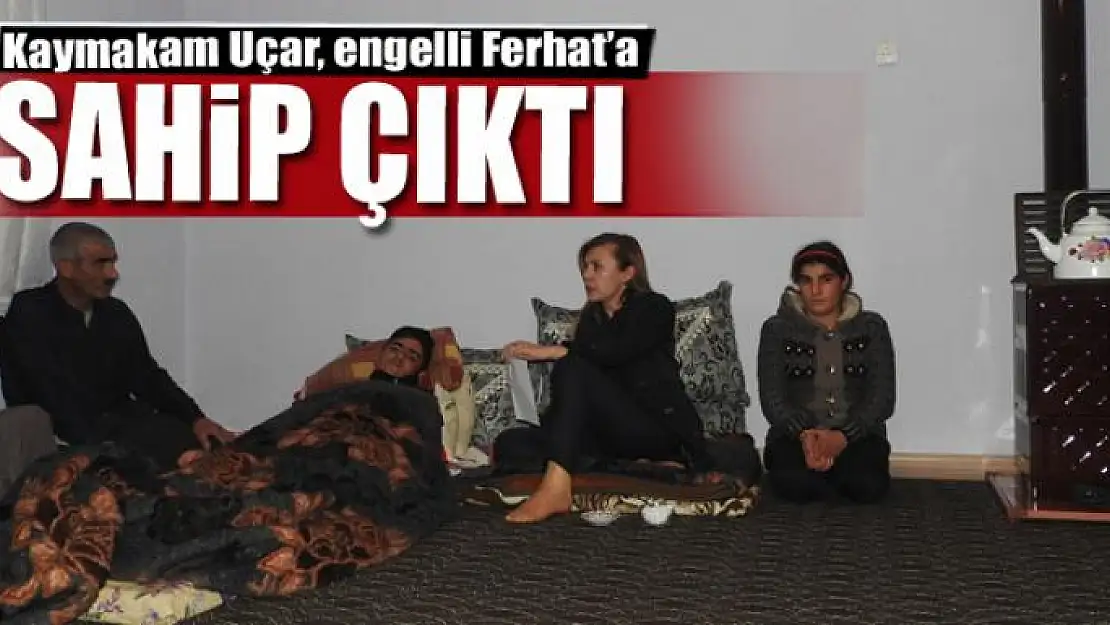 Kaymakam Uçar, engelli Ferhat'a sahip çıktı 