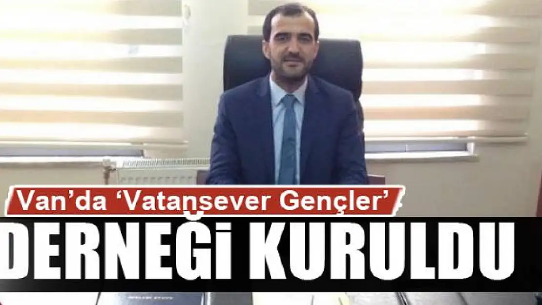 Van'da 'Vatansever Gençler' derneği kuruldu