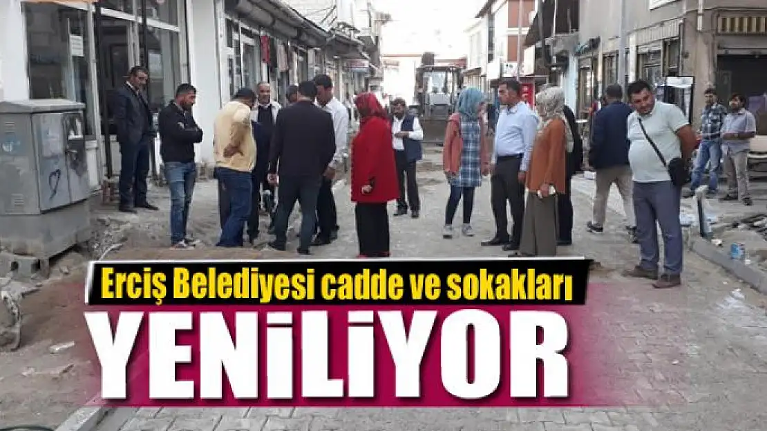 Erciş Belediyesi cadde ve sokakları yeniliyor