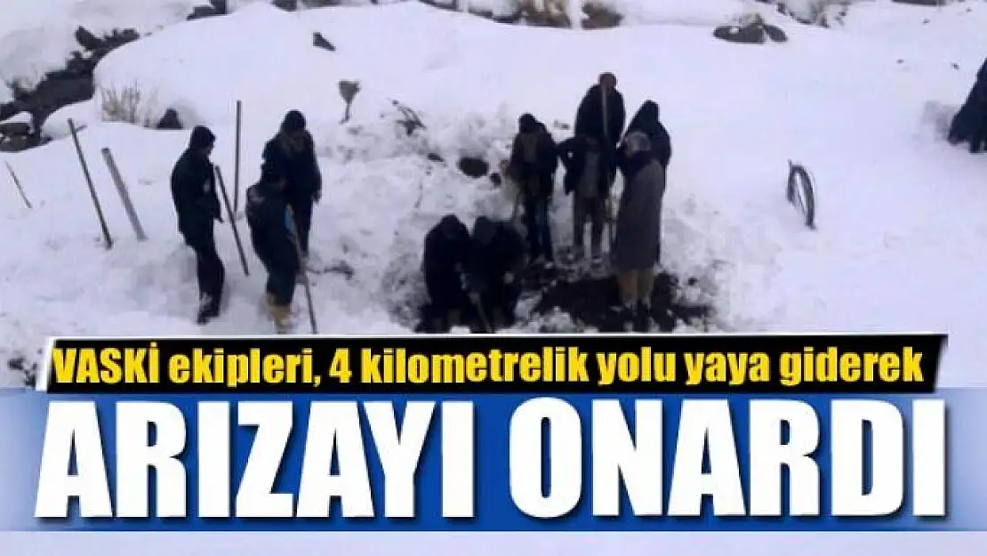 VASKİ ekipleri, 4 kilometrelik yolu yaya giderek arızayı onardı