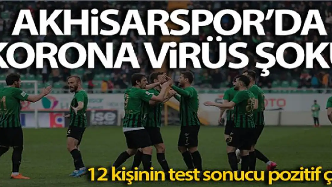 Akhisarspor'da 12 kişinin test sonucu pozitif