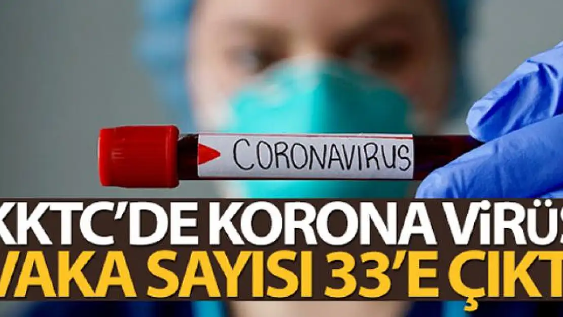 KKTC'de korona virüs vaka sayısı 33'e çıktı