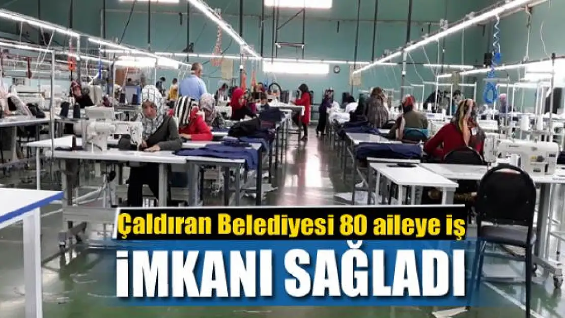 Çaldıran Belediyesi 80 aileye iş imkanı sağladı