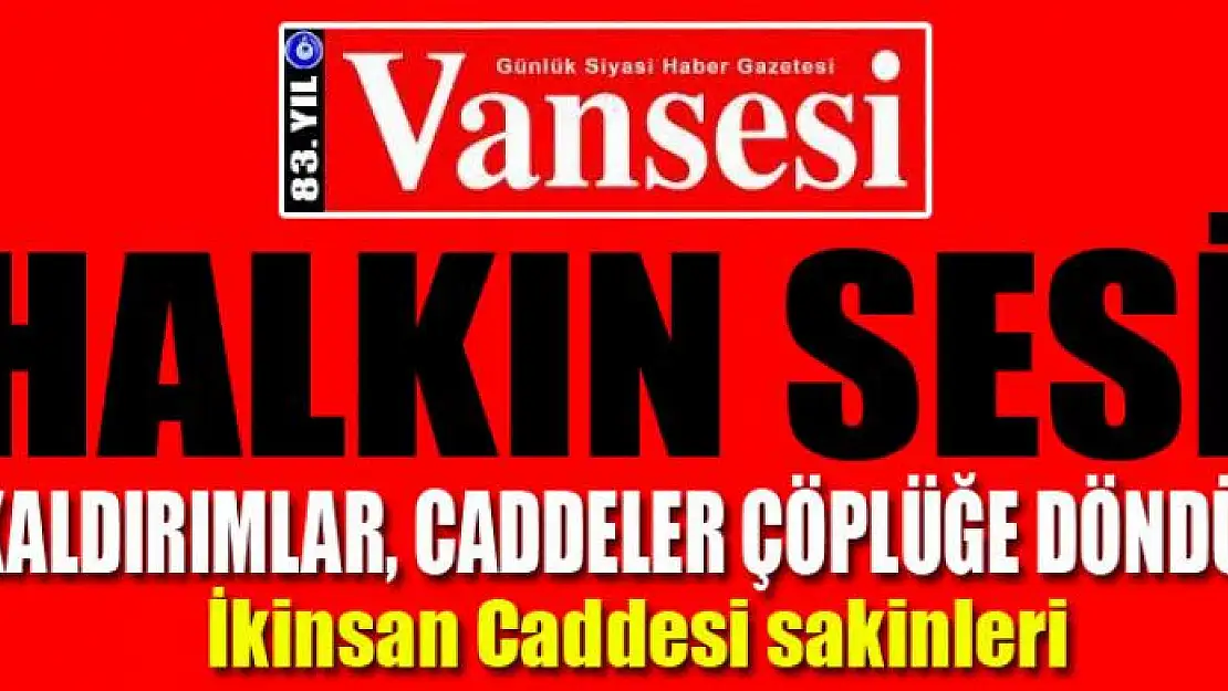 KALDIRIMLAR, CADDELER ÇÖPLÜĞE DÖNDÜ 