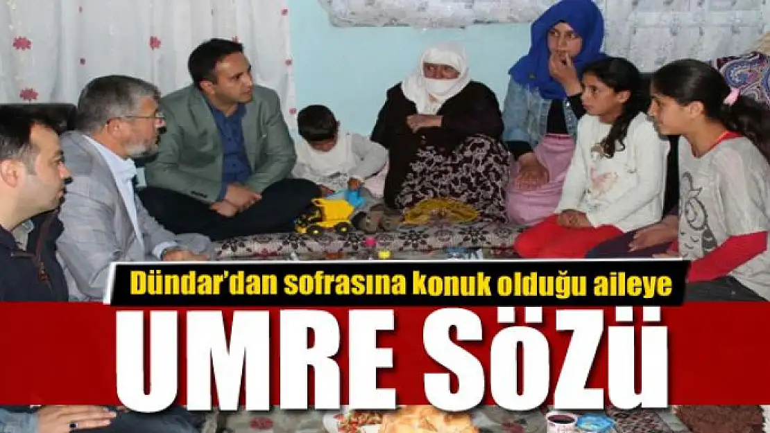 Dündar'dan sofrasına konuk olduğu aileye umre sözü