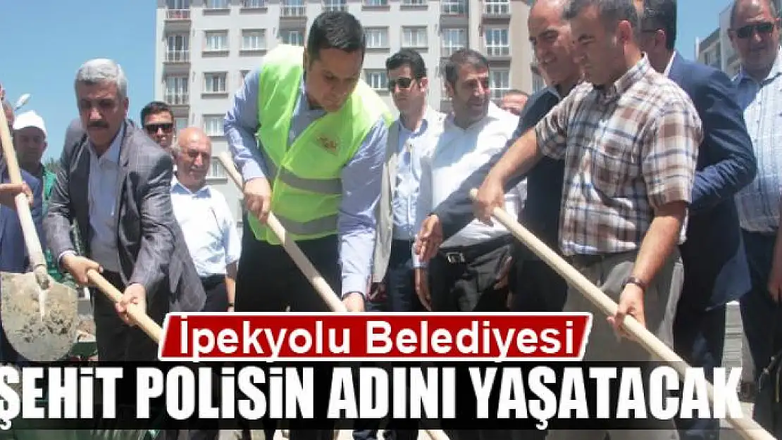 Şehit polisin adı Van'da yaşatılacak 