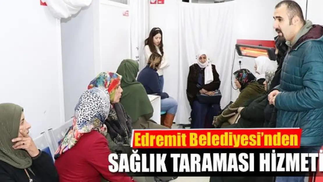 Edremit Belediyesi'nden Sağlık Taraması Hizmeti