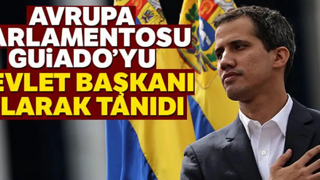 Avrupa Parlamentosu Guiado'yu Venezuela Devlet Başkanı olarak tanıdı