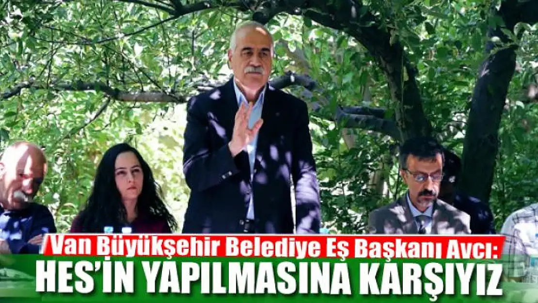 AVCI: HES'İN YAPILMASINA KARŞIYIZ