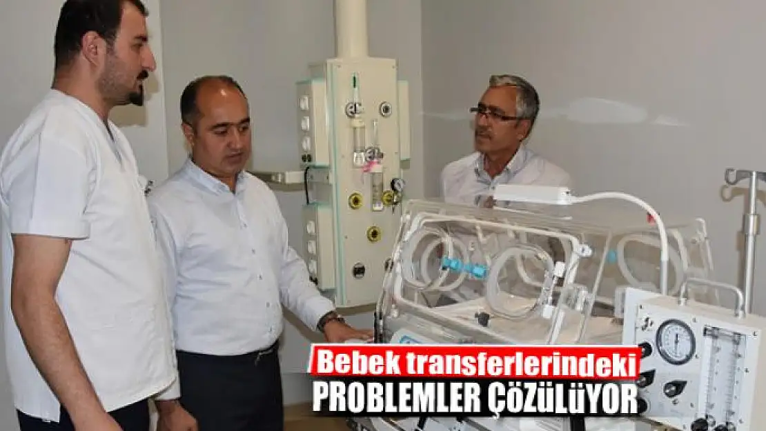 Bebek transferlerindeki problemler çözülüyor