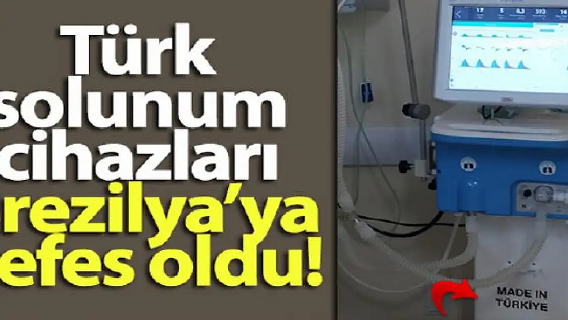 Türk solunum cihazları Brezilya'da kullanılmaya başlandı