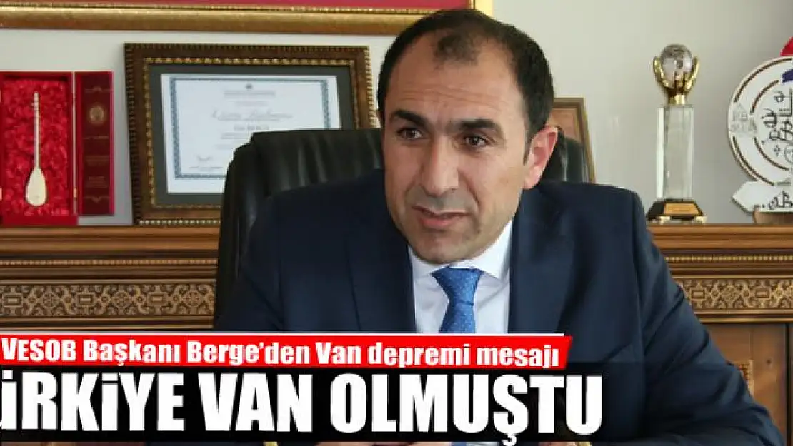 Berge: Türkiye tek yürek olmuştu