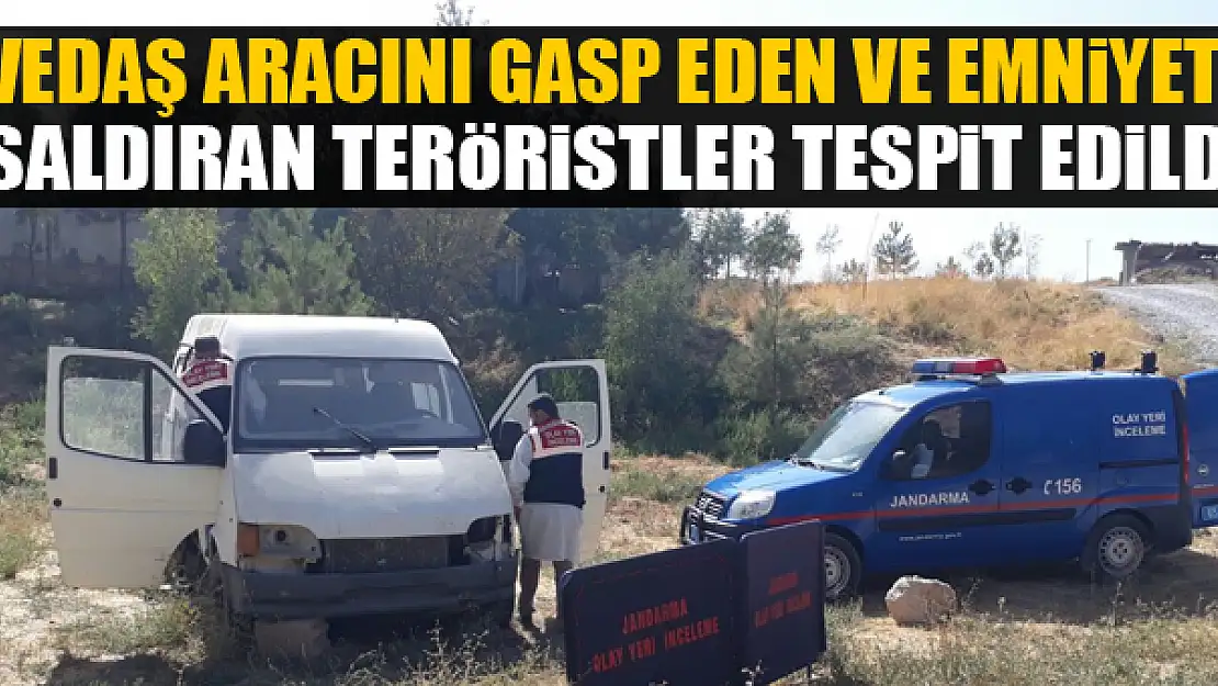 VEDAŞ aracını gasp eden ve emniyete saldıran teröristler tespit edildi