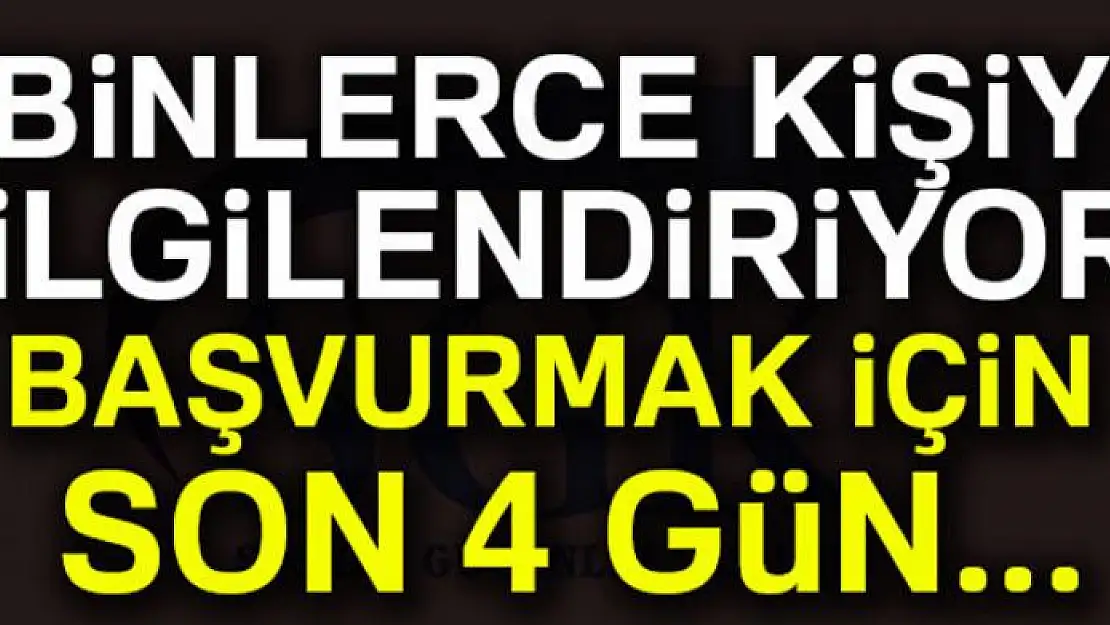 Binlerce kişiyi ilgilendiriyor! Son 4 gün