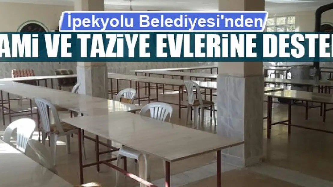 İpekyolu Belediyesi'nden cami ve taziye evlerine destek