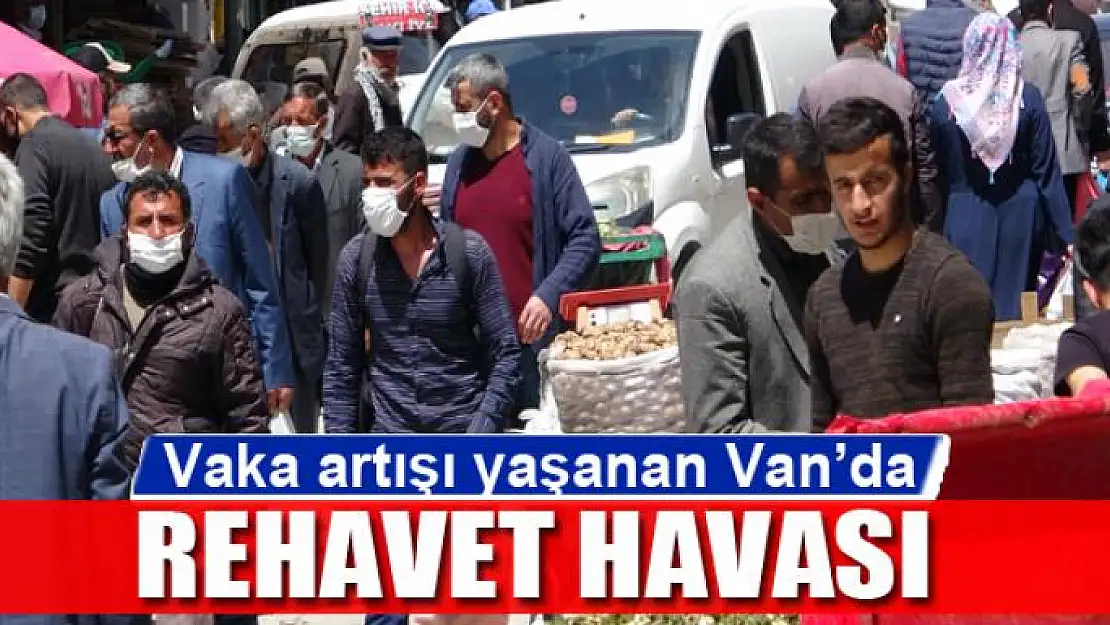 Vaka artışı yaşanan Van'da rehavet havası