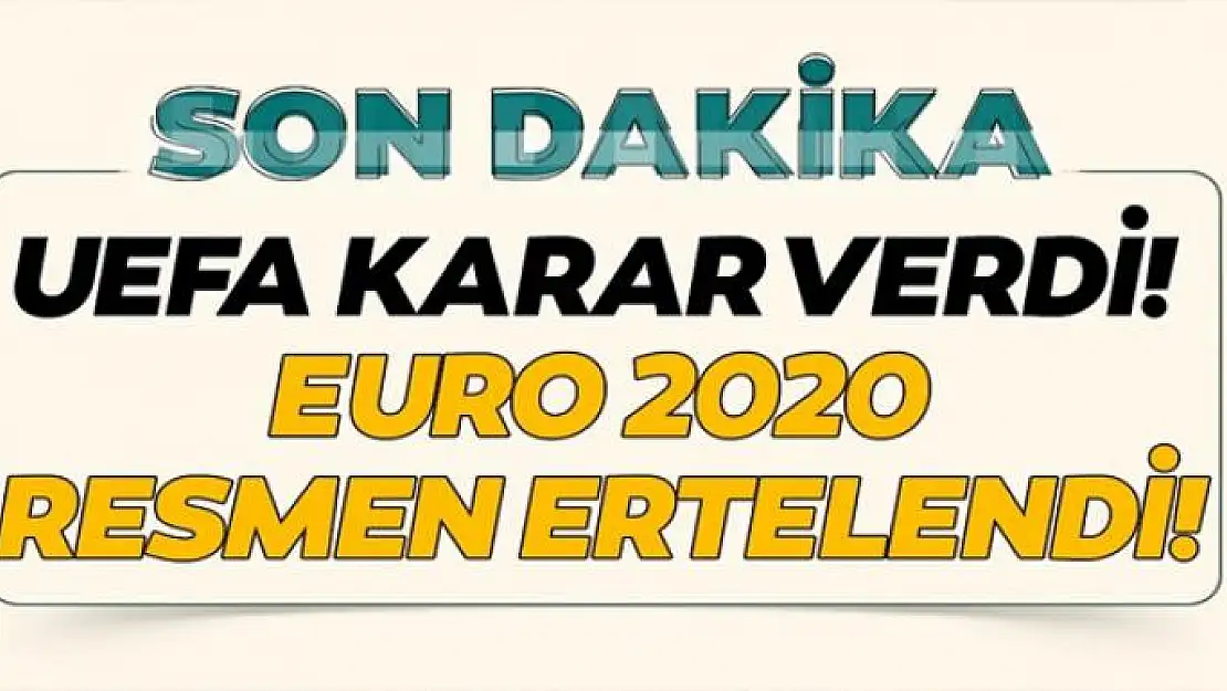 EURO 2020 resmen ertelendi