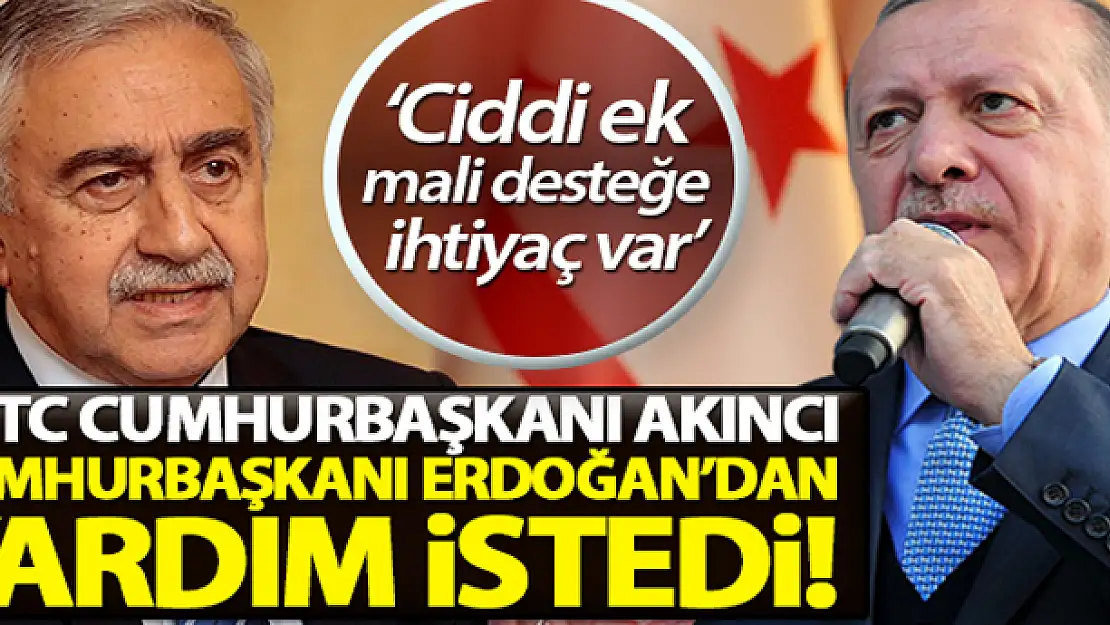 KKTC Cumhurbaşkanı Akıncı, Cumhurbaşkanı Erdoğan'dan yardım istedi