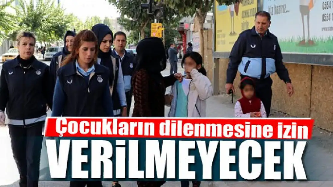 Çocukların dilenmesine izin verilmeyecek